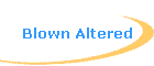 Blown Altered